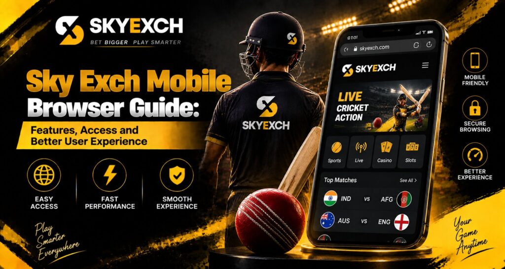 Sky Exch Mobile Browser Guide: Features, Access and Better User Experience